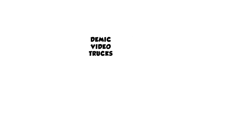 Demic Video Trucks